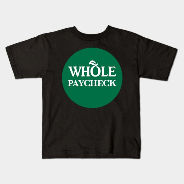 whole paycheck Kids T-Shirt by nicolecella98